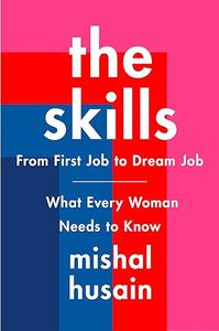 The Skills From First Job to Dream Job―What Every Woman Needs to Know