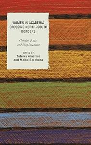 Women in Academia Crossing North–South Borders Gender, Race, and Displacement