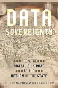 Data Sovereignty From the Digital Silk Road to the Return of the State