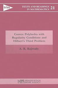 Convex Polyhedra with Regularity Conditions and Hilbert’s Third Problem