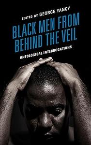 Black Men from behind the Veil Ontological Interrogations