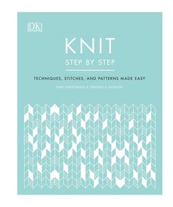 Knit Step by Step Techniques, Stitches, and Patterns Made Easy (DK Step by Step)