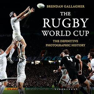 The Rugby World Cup The Definitive Photographic History (2024)