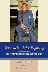 Venezuelan Stick Fighting The Civilizing Process in Martial Arts