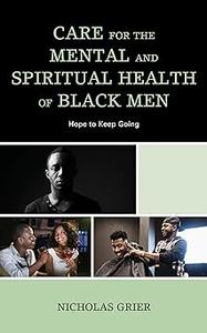 Care for the Mental and Spiritual Health of Black Men Hope to Keep Going