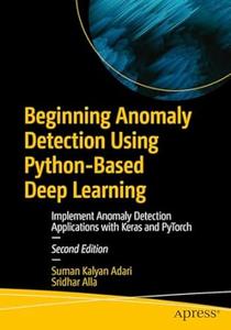 Beginning Anomaly Detection Using Python–Based Deep Learning (2nd Edition)