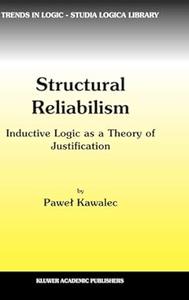 Structural Reliabilism Inductive Logic as a Theory of Justification (2024)