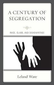 A Century of Segregation Race, Class, and Disadvantage