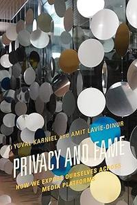 Privacy and Fame How We Expose Ourselves across Media Platforms