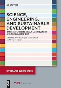 Science, Engineering, and Sustainable Development Cases in Planning, Health, Agriculture, and the Environment