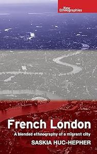 French London A blended ethnography of a migrant city