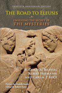 The Road to Eleusis Unveiling the Secret of the Mysteries