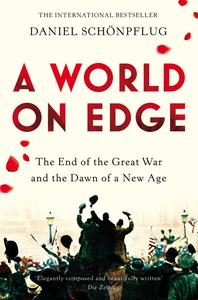 A World on Edge The End of the Great War and the Dawn of a New Age, UK Edition