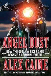 Angel Dust How The Outlaw Biker Gang Became A Criminal Empire