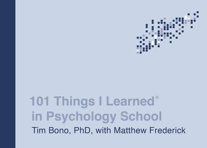 101 Things I Learned in Psychology School (101 Things I Learned)