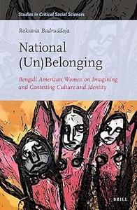 National (un)Belonging Bengali American Women on Imagining and Contesting Culture and Identity
