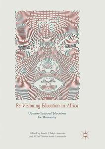 Re-Visioning Education in Africa Ubuntu-Inspired Education for Humanity (2024)