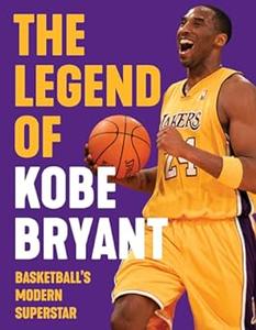 The Legend of Kobe Bryant Basketball’s Modern Superstar