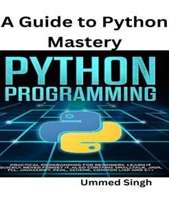 A Guide to Python Mastery Python
