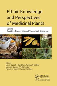 Ethnic Knowledge and Perspectives of Medicinal Plants, Volume 1 Curative Properties and Treatment Strategies