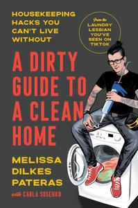 A Dirty Guide to a Clean Home Housekeeping Hacks You Can't Live Without
