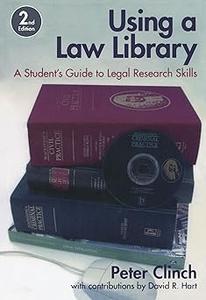 Using a Law Library A Student's Guide to Legal Research Skills Ed 2