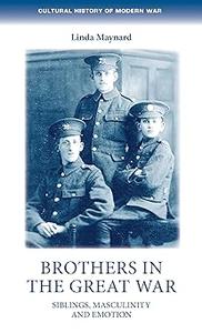 Brothers in the Great War Siblings, masculinity and emotions