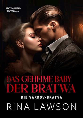 Rina Lawson - Das geheime Baby der Bratwa: Bratwa-Mafia-Liebesroman (Die Varkov-Bratwa 2)
