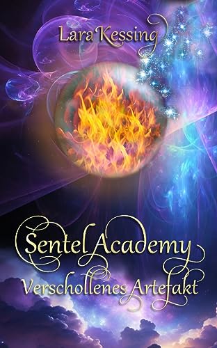 Lara Kessing - Sentel Academy - Verschollenes Artefakt (Sentel Academy - Reihe 4)