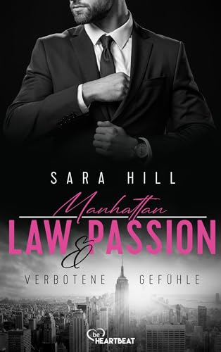 Sara Hill - Manhattan Law & Passion - Verbotene Gef&uuml;hle: Eine Fake-Marriage-Liebesgeschichte (Ein Anwalt zum Verlieben 1)