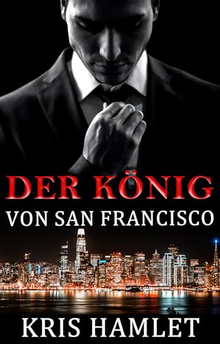 Kris Hamlet - Der K&ouml;nig von San Francisco (Mobster Series 1)