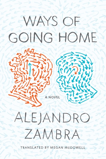 Ways of Going Home by Alejandro Zambra 1f22f71ed8b434de4ebf58b8e377d354