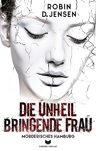 Robin D. Jensen - Die unheilbringende Frau (M&ouml;rderisches Hamburg 3)