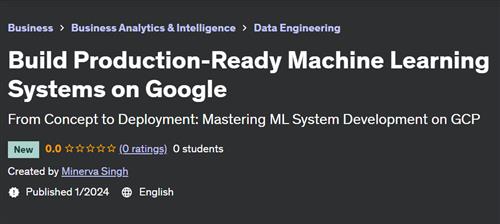 Build Production-Ready Machine Learning Systems on Google