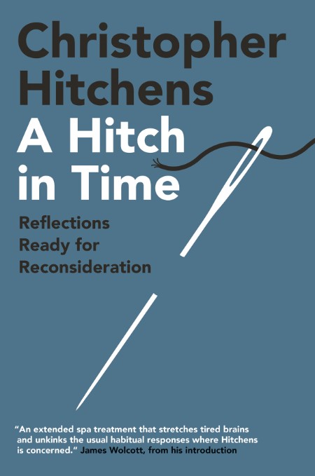 A Hitch in Time by Christopher Hitchens 2dcb37dac7d4405e6af75609e1899083