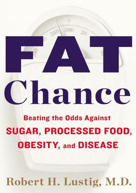 Fat Chance by Robert H. Lustig F62d4c4b1a981d39e351ab447317ed83