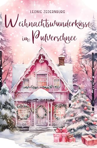 Leonie Zedernburg - Weihnachtswunderk&uuml;sse im Pulverschnee
