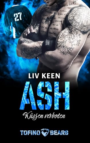 Liv Keen - Ash: K&uuml;ssen verboten (Tofino Bears 12)