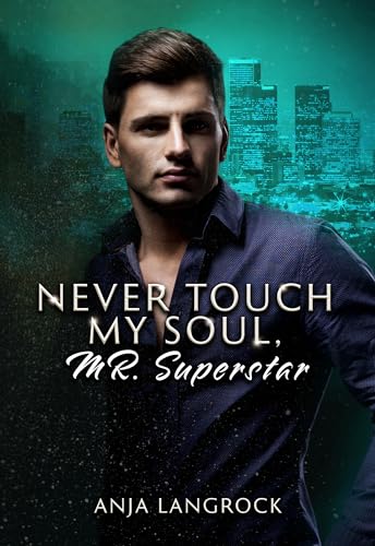Langrock Anja - Never touch my soul, Mr. Superstar (Los Angeles Heartbreakers 8)