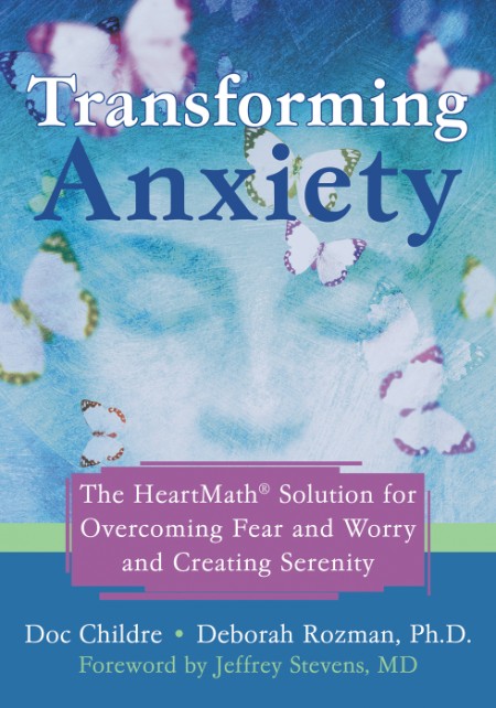 Transforming Anxiety by Doc Childre 889b5d1fa27284afa53482461bb561d5