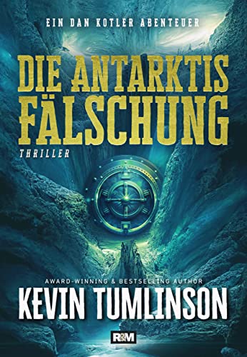 Cover: Kevin Tumlinson - Die Antarktis Fälschung (Die Dan Kotler Abenteuer 5)
