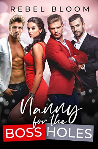 Rebel Bloom - Nanny For the Bossholes : Ein Reverse Harem Liebesroman