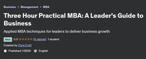 Three Hour Practical MBA – A Leader’s Guide to Business