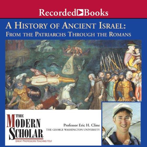 The History of Ancient Israel From the Patriarchs Through the Romans [Audiobook]
