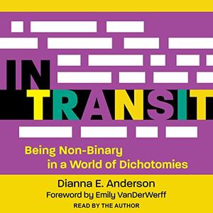 In Transit Being Non-Binary in a World of Dichotomies