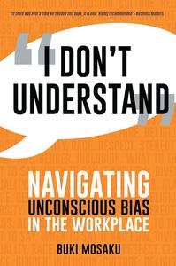 I Don’t Understand Navigating Unconscious Bias in the Workplace