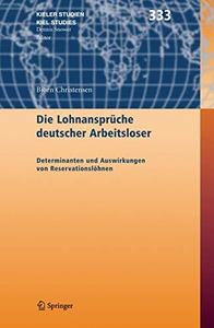 Die Lohnansprüche deutscher Arbeitsloser Determinanten und Auswirkungen von Reservationslöhnen