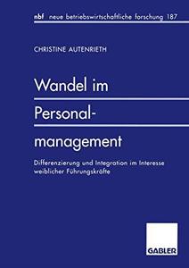 Wandel im Personalmanagement Differenzierung und Integration im Interesse weiblicher Führungskräfte