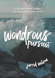 Wondrous Pursuit Daily Encounters with an Almighty God