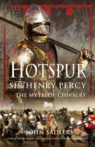 Hotspur Sir Henry Percy & the Myth of Chivalry